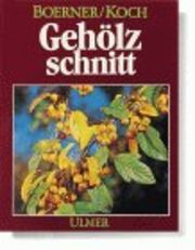 Gehölzschnitt - Das Schneiden der Ziergehölze in Garten und Park