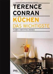 Küchen - das Wichtigste: Planen, einrichten & wohnen