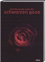 Auf der Suche nach der schwarzen Rose