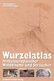 Wurzelatlas mitteleuropäischer Waldbäume und Sträucher