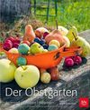 Der Obstgarten: Sortenvielfalt - Rezepte - Reportagen