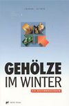 Gehölze im Winter: Ein Bestimmungsbuch